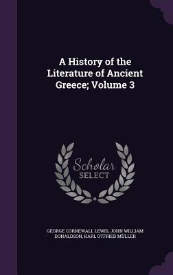 Bild des Verkufers fr A History of the Literature of Ancient Greece Volume 3 zum Verkauf von moluna