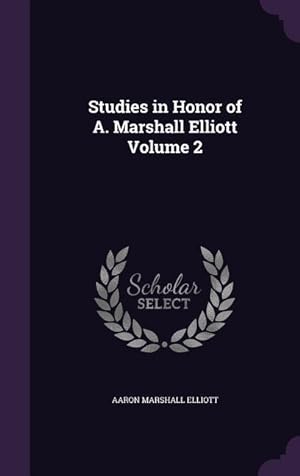 Seller image for Studies in Honor of A. Marshall Elliott Volume 2 for sale by moluna