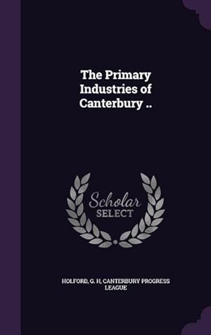Seller image for The Primary Industries of Canterbury . for sale by moluna