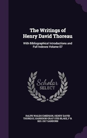 Image du vendeur pour The Writings of Henry David Thoreau: With Bibliographical Introductions and Full Indexes Volume 07 mis en vente par moluna