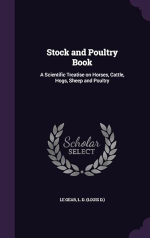 Bild des Verkufers fr Stock and Poultry Book: A Scientific Treatise on Horses, Cattle, Hogs, Sheep and Poultry zum Verkauf von moluna