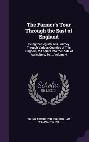 Image du vendeur pour The Farmer\ s Tour Through the East of England: Being the Register of a Journey Through Various Counties of This Kingdom, to Enquire Into the State of mis en vente par moluna
