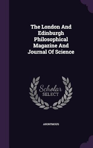 Bild des Verkufers fr The London And Edinburgh Philosophical Magazine And Journal Of Science zum Verkauf von moluna