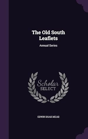 Bild des Verkufers fr The Old South Leaflets: Annual Series zum Verkauf von moluna