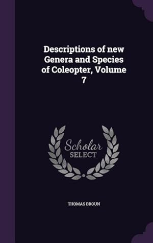 Bild des Verkufers fr Descriptions of new Genera and Species of Coleopter, Volume 7 zum Verkauf von moluna