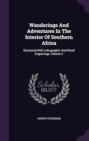 Bild des Verkufers fr Wanderings And Adventures In The Interior Of Southern Africa: Illustrated With Lithographic And Wood Engravings, Volume 2 zum Verkauf von moluna