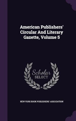 Bild des Verkufers fr American Publishers\ Circular And Literary Gazette, Volume 5 zum Verkauf von moluna