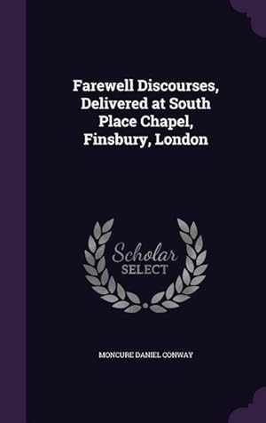 Imagen del vendedor de Farewell Discourses, Delivered at South Place Chapel, Finsbury, London a la venta por moluna
