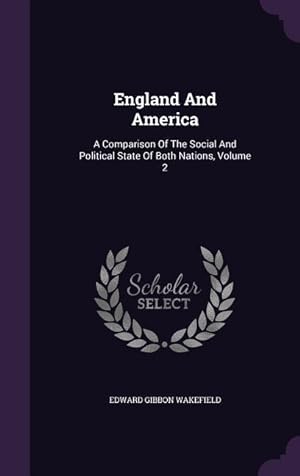 Bild des Verkufers fr England And America: A Comparison Of The Social And Political State Of Both Nations, Volume 2 zum Verkauf von moluna