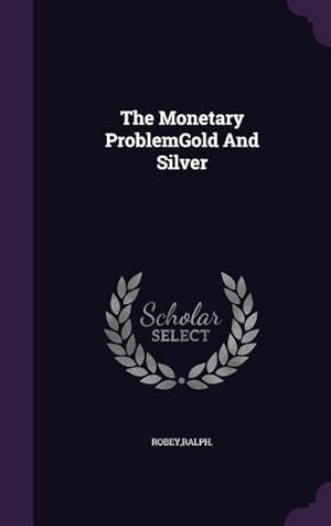 Bild des Verkufers fr The Monetary ProblemGold And Silver zum Verkauf von moluna