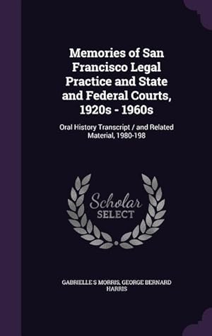 Bild des Verkufers fr Memories of San Francisco Legal Practice and State and Federal Courts, 1920s - 1960s: Oral History Transcript / and Related Material, 1980-198 zum Verkauf von moluna