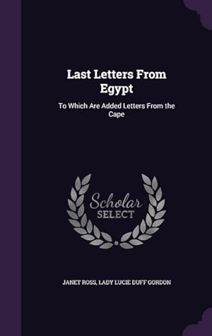 Bild des Verkufers fr Last Letters From Egypt: To Which Are Added Letters From the Cape zum Verkauf von moluna