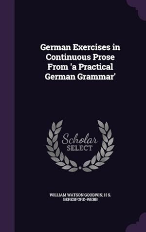 Bild des Verkufers fr German Exercises in Continuous Prose From \ a Practical German Grammar\ zum Verkauf von moluna