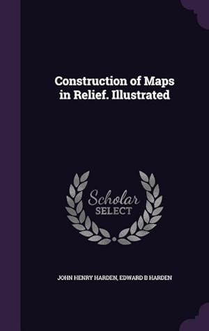 Bild des Verkufers fr Construction of Maps in Relief. Illustrated zum Verkauf von moluna