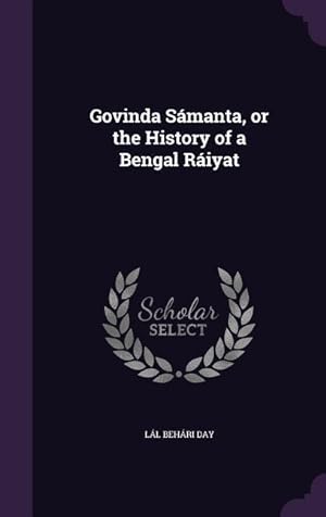 Bild des Verkufers fr Govinda Smanta, or the History of a Bengal Riyat zum Verkauf von moluna