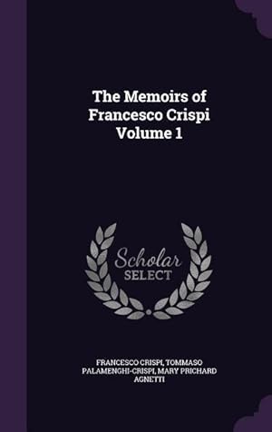 Immagine del venditore per The Memoirs of Francesco Crispi Volume 1 venduto da moluna