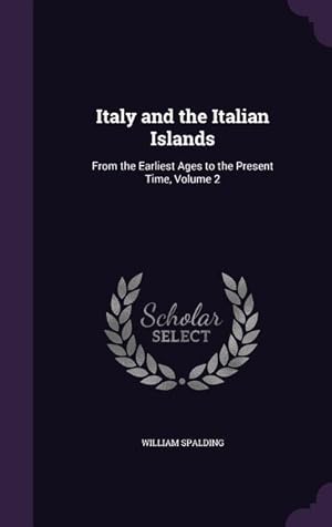 Bild des Verkufers fr Italy and the Italian Islands: From the Earliest Ages to the Present Time, Volume 2 zum Verkauf von moluna