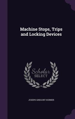 Bild des Verkufers fr Machine Stops, Trips and Locking Devices zum Verkauf von moluna