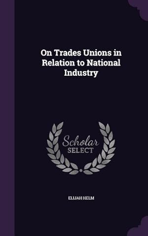 Image du vendeur pour On Trades Unions in Relation to National Industry mis en vente par moluna