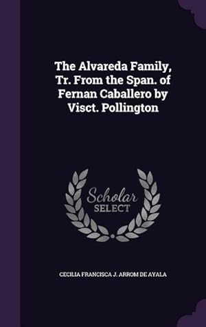 Seller image for The Alvareda Family, Tr. From the Span. of Fernan Caballero by Visct. Pollington for sale by moluna