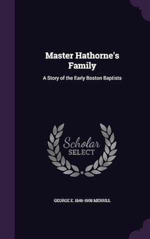 Seller image for Master Hathorne\ s Family: A Story of the Early Boston Baptists for sale by moluna