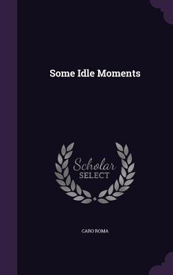 Imagen del vendedor de Some Idle Moments a la venta por moluna