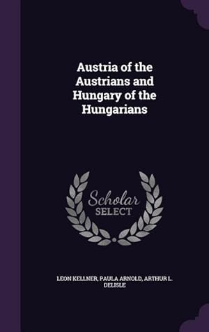 Seller image for Austria of the Austrians and Hungary of the Hungarians for sale by moluna