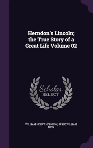 Imagen del vendedor de Herndon\ s Lincoln the True Story of a Great Life Volume 02 a la venta por moluna