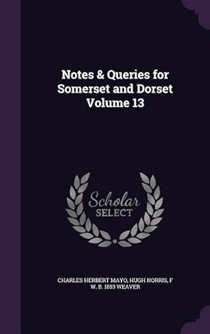 Bild des Verkufers fr Notes & Queries for Somerset and Dorset Volume 13 zum Verkauf von moluna