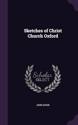 Bild des Verkufers fr Sketches of Christ Church Oxford zum Verkauf von moluna