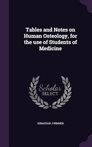 Seller image for Tables and Notes on Human Osteology, for the use of Students of Medicine for sale by moluna