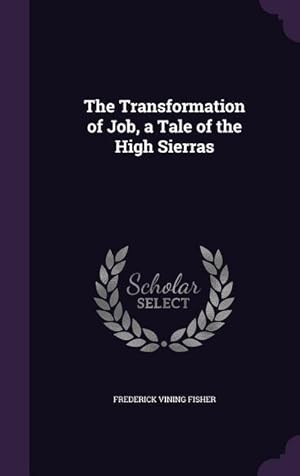 Image du vendeur pour The Transformation of Job, a Tale of the High Sierras mis en vente par moluna