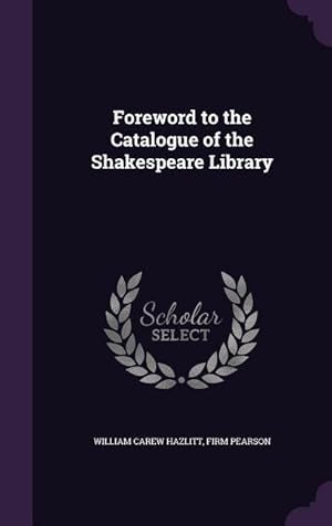 Bild des Verkufers fr Foreword to the Catalogue of the Shakespeare Library zum Verkauf von moluna