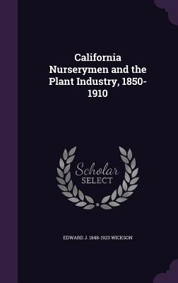 Bild des Verkufers fr California Nurserymen and the Plant Industry, 1850-1910 zum Verkauf von moluna