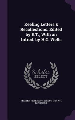 Imagen del vendedor de Keeling Letters & Recollections. Edited by E.T., With an Introd. by H.G. Wells a la venta por moluna