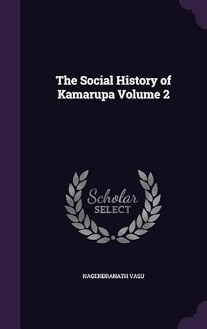 Seller image for The Social History of Kamarupa Volume 2 for sale by moluna