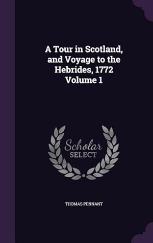 Bild des Verkufers fr A Tour in Scotland, and Voyage to the Hebrides, 1772 Volume 1 zum Verkauf von moluna