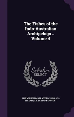 Bild des Verkufers fr The Fishes of the Indo-Australian Archipelago . Volume 4 zum Verkauf von moluna