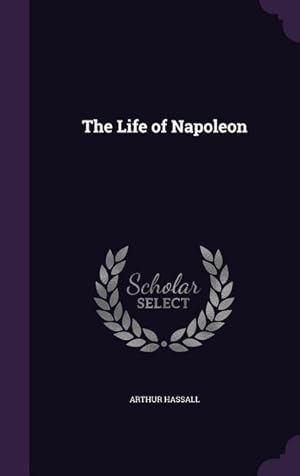 Image du vendeur pour The Life of Napoleon mis en vente par moluna