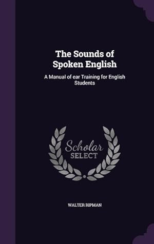 Bild des Verkufers fr The Sounds of Spoken English: A Manual of ear Training for English Students zum Verkauf von moluna