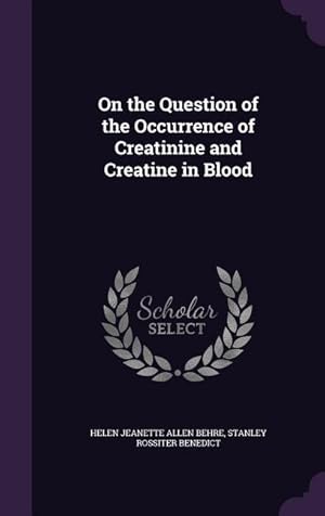 Bild des Verkufers fr On the Question of the Occurrence of Creatinine and Creatine in Blood zum Verkauf von moluna