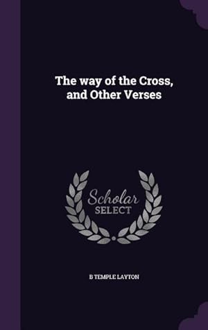 Image du vendeur pour The way of the Cross, and Other Verses mis en vente par moluna