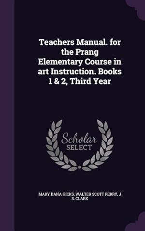 Bild des Verkufers fr Teachers Manual. for the Prang Elementary Course in art Instruction. Books 1 & 2, Third Year zum Verkauf von moluna