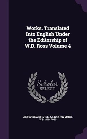 Bild des Verkufers fr Works. Translated Into English Under the Editorship of W.D. Ross Volume 4 zum Verkauf von moluna