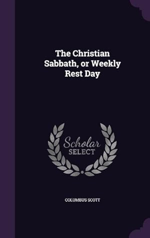 Seller image for The Christian Sabbath, or Weekly Rest Day for sale by moluna