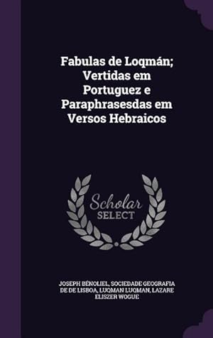 Bild des Verkufers fr Fabulas de Loqmn Vertidas em Portuguez e Paraphrasesdas em Versos Hebraicos zum Verkauf von moluna