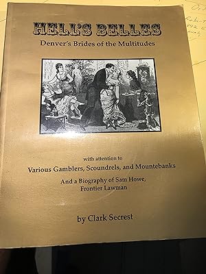 Signed. Hell's Belles: Denver's Brides of the Multitudes with attention to Various Gamblers, Scou...