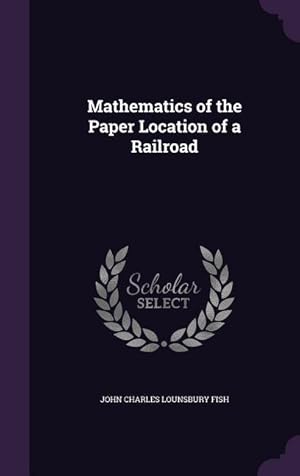 Image du vendeur pour Mathematics of the Paper Location of a Railroad mis en vente par moluna