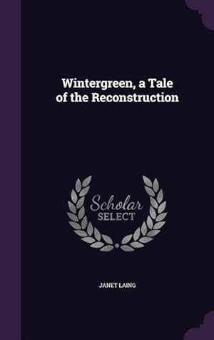 Imagen del vendedor de Wintergreen, a Tale of the Reconstruction a la venta por moluna