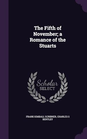 Bild des Verkufers fr The Fifth of November a Romance of the Stuarts zum Verkauf von moluna